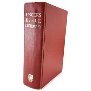Unger’s Bible Dictionary Merrill F. Unger Moody Press 1973 HC 3rd Ed